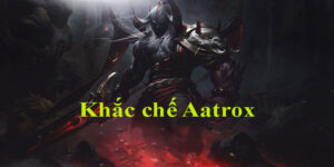 Khắc chế Aatrox