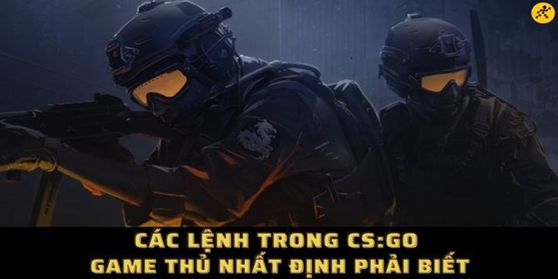 Một số lệnh CSGO nâng cao cho game thủ tham khảo